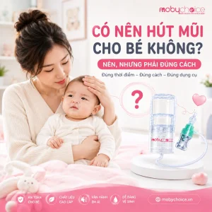 Có Nên Hút Mũi Cho Bé Không