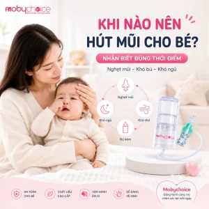Khi Nào Nên Hút Mũi Cho Bé